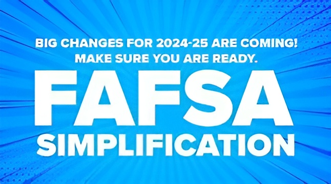 Big changes for 2024/25 are coming! Make sure you are ready. FAFSA Simplification.