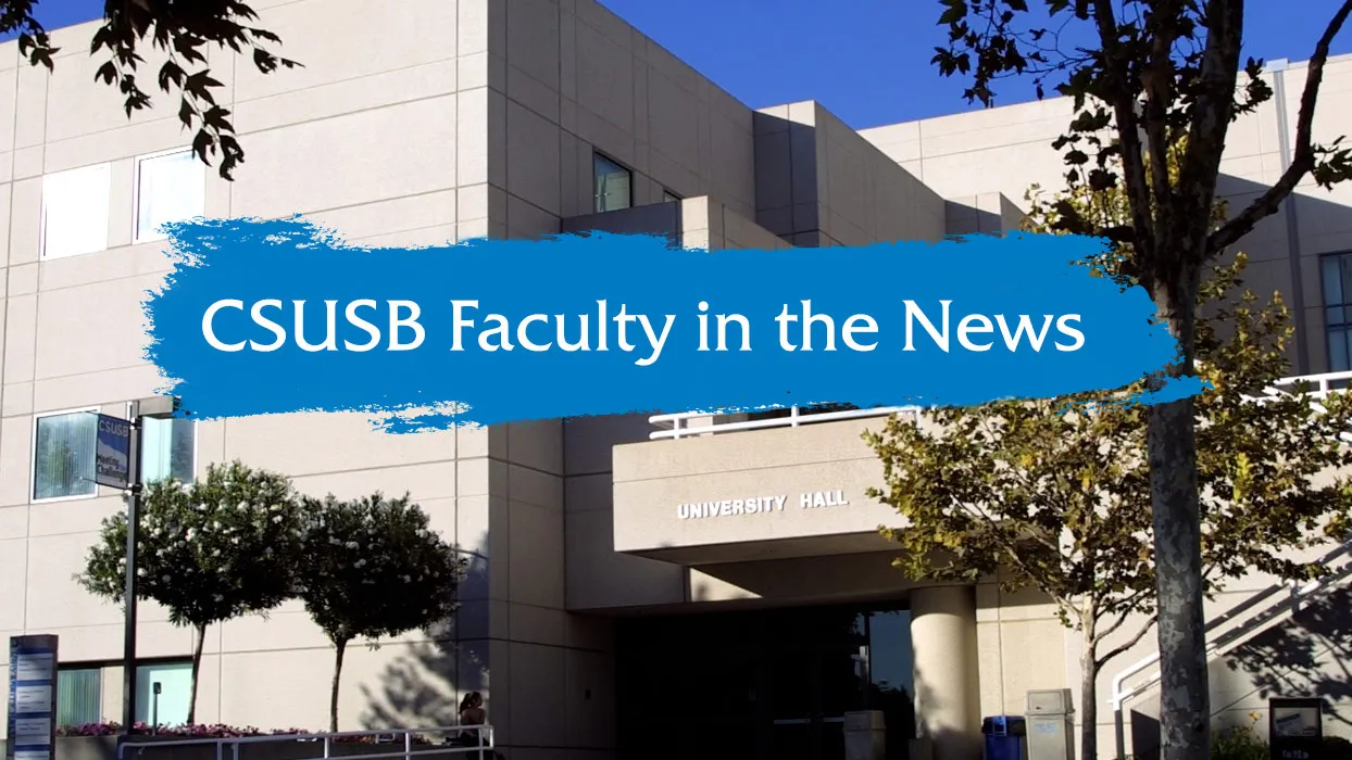 Faculty in the News, July 8 | CSUSB News | CSUSB