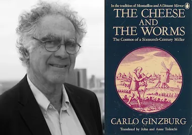 Carlo Ginzburg and the cover of his seminal work, "The Cheese and the Worms"