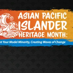 Asian Pacific Islander Heritage Month