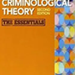 Criminological Theory: The Essentials