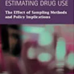 Estimating Drug Use: The Effect of Sampling Methods and Policy Implications