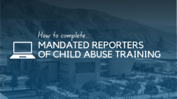 Title slide that reads How to Complete Mandated Reporters of Child Abuse training