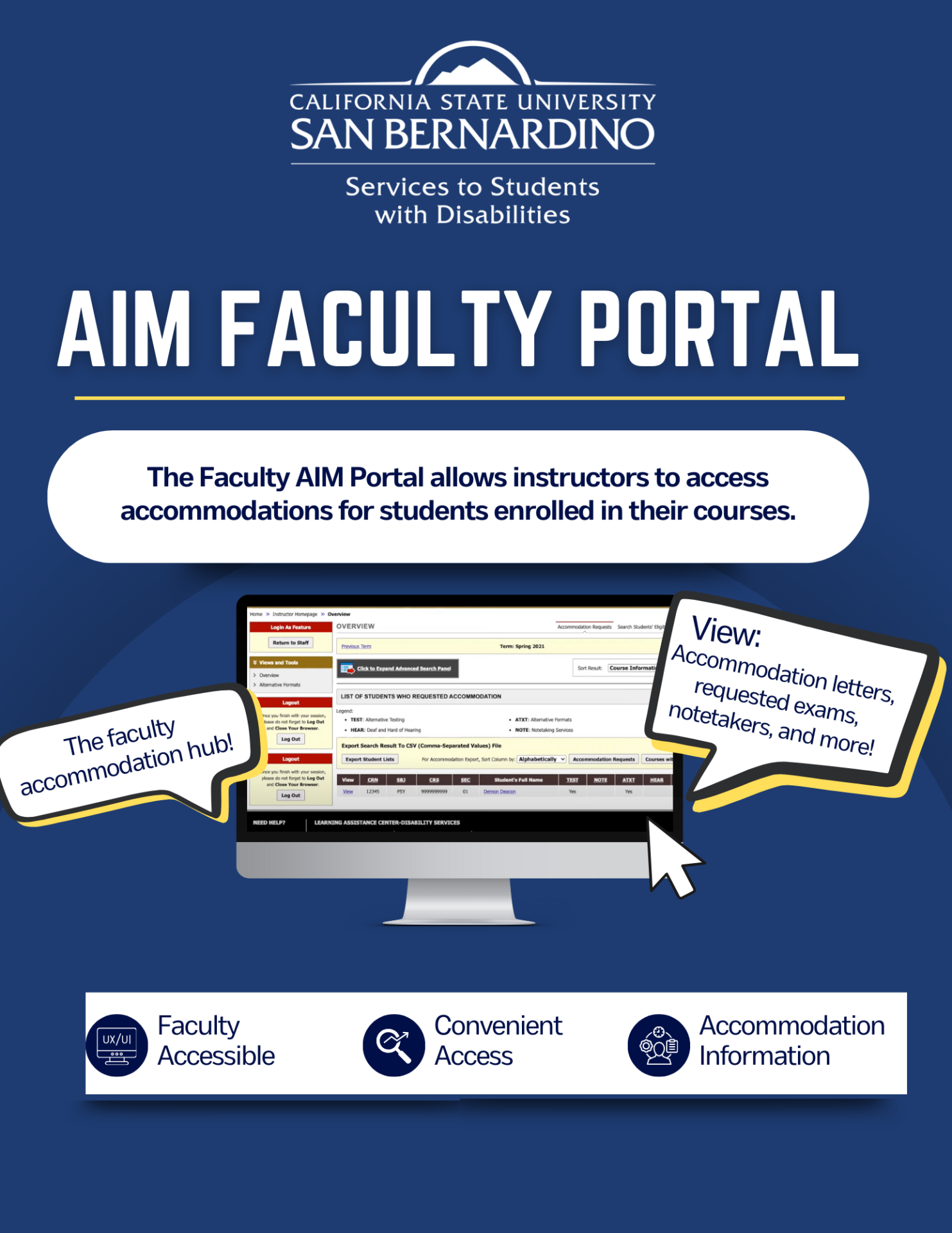 aim Faculty portal. The Faculty AIM Portal allows instructors to access  accommodations for students enrolled in their courses. 