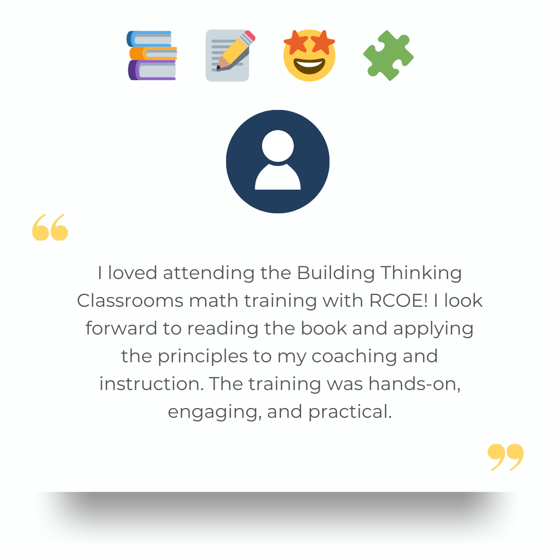 I loved attending the Building Thinking Classrooms math training with RCOE! I look forward to reading the book and applying the principles to my coaching and instruction. The training was hands-on, engaging, and practical