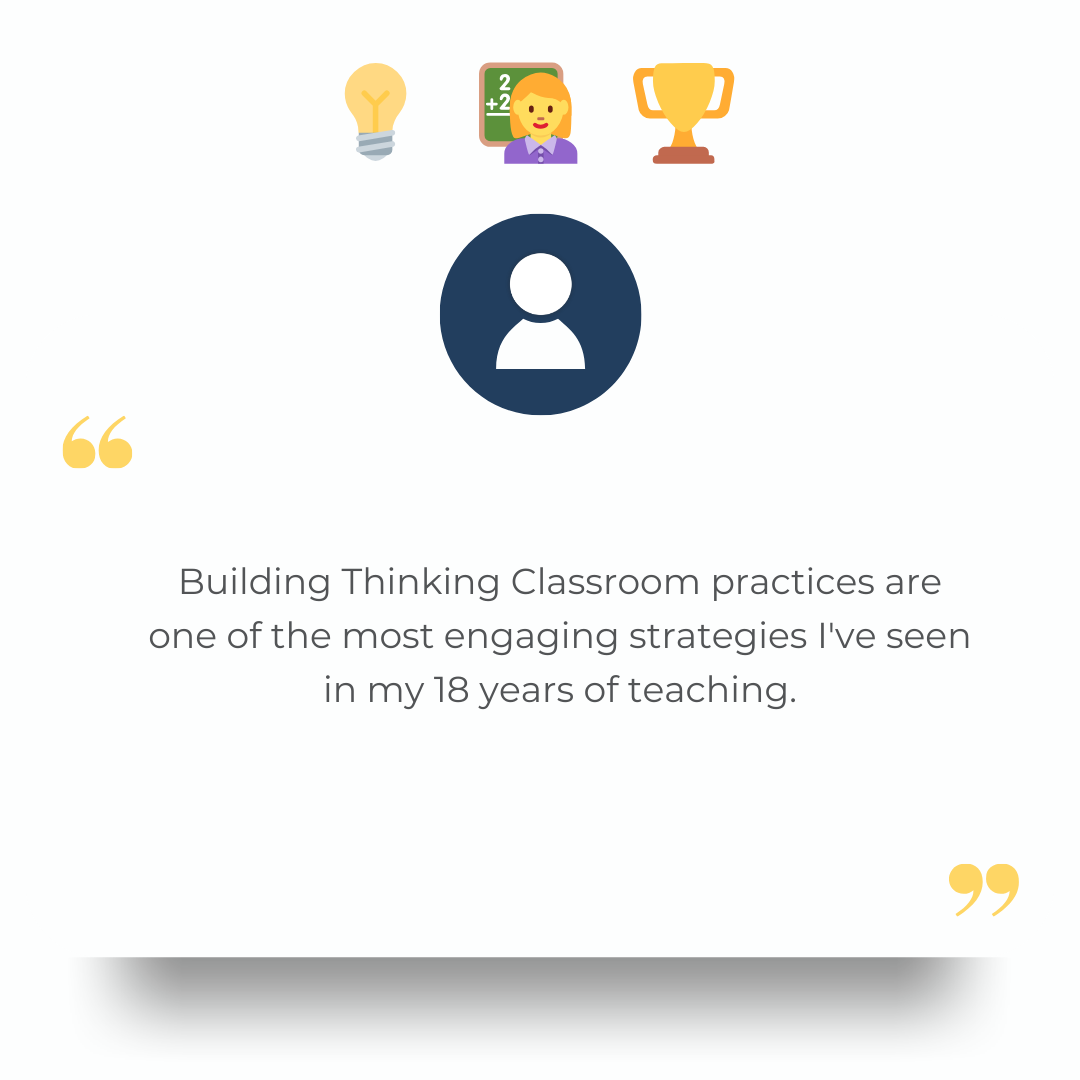 Building Thinking Classroom practices are one of the most engaging strategies I've seen in my 18 years of teaching.