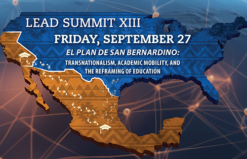 LEAD Summit XIII - Friday, September 27 - EL PLAN DE SAN BERNARDINO: Transnationalism, Academic Mobility, and the Reframing of Education