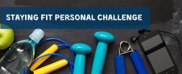 Staying Fit Personal Challenge