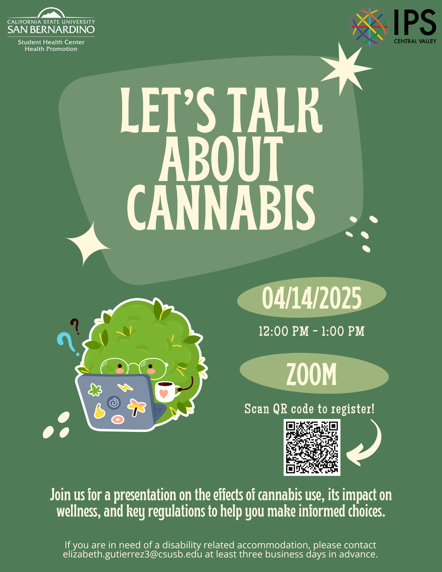 A digital flyer with a green background promoting 'Let's Talk About Cannabis,' a virtual event on April 14, 2025, from 12:00 PM to 1:00 PM via Zoom. It features logos for CSU San Bernardino's Student Health Center and IPS Central Valley, a cartoon of a bush-like character using a laptop, and a QR code for registration. The event covers cannabis effects, wellness impact, and regulations.