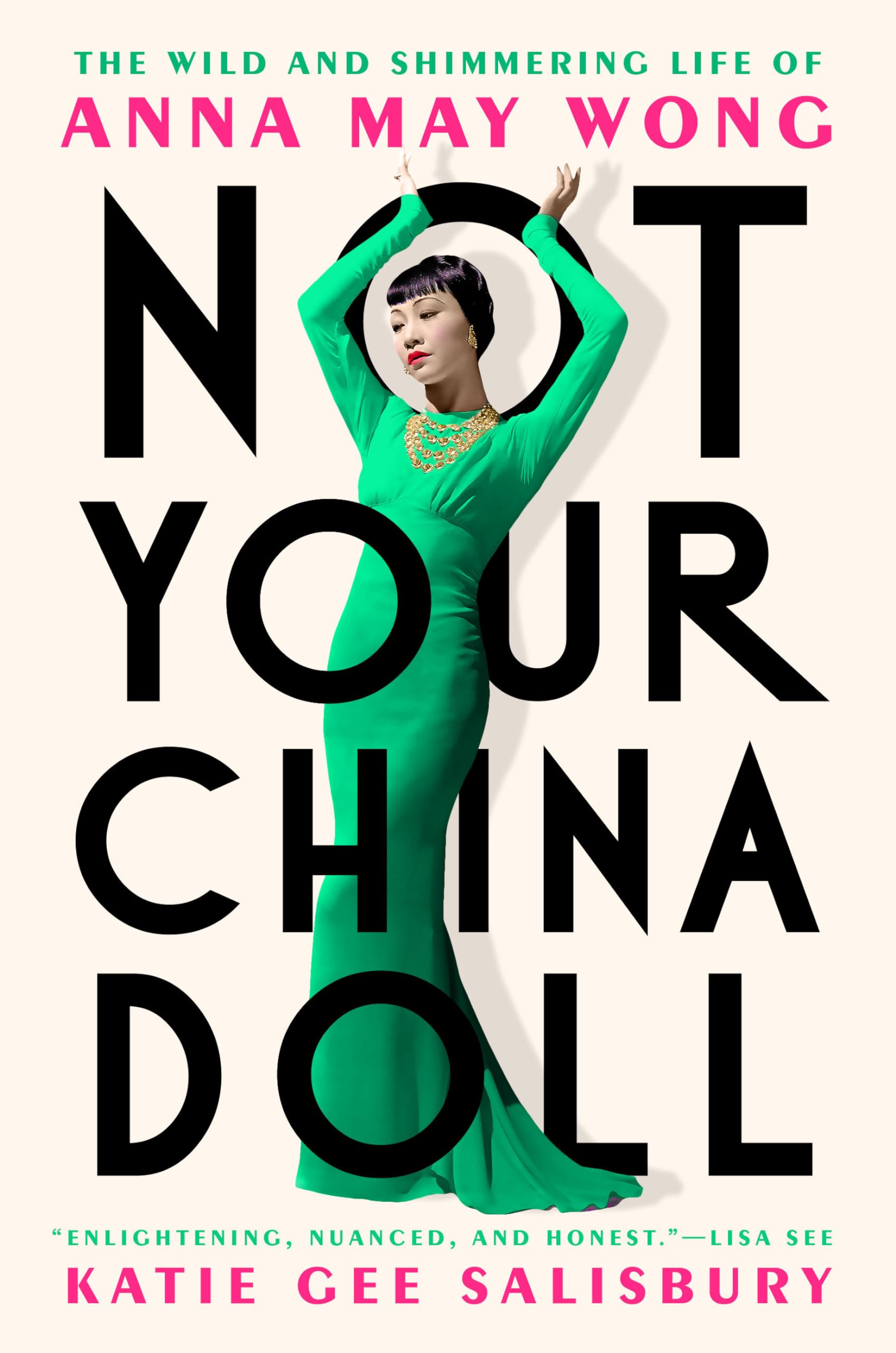 Cover of Not Your China Doll: The Wild and Shimmering Life of Anna May Wong