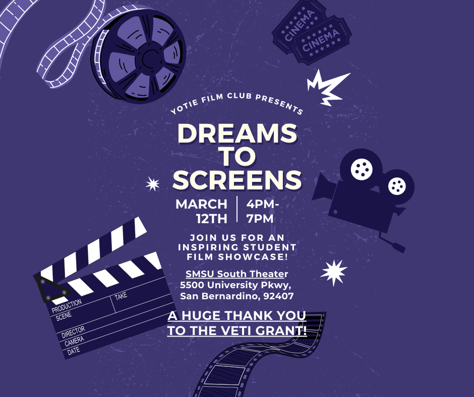 CSUSB Yotie Film Club: "Dreams To Screens" Showcase Event - Wednesday March 12th, 4pm-7pm