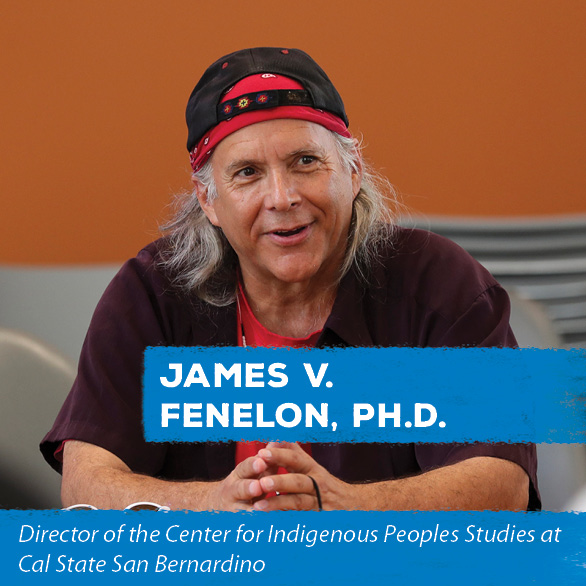 James V. Fenelon, Ph.D. - Director of the Center for Indigenous Peoples Studies at Cal State San Bernardino