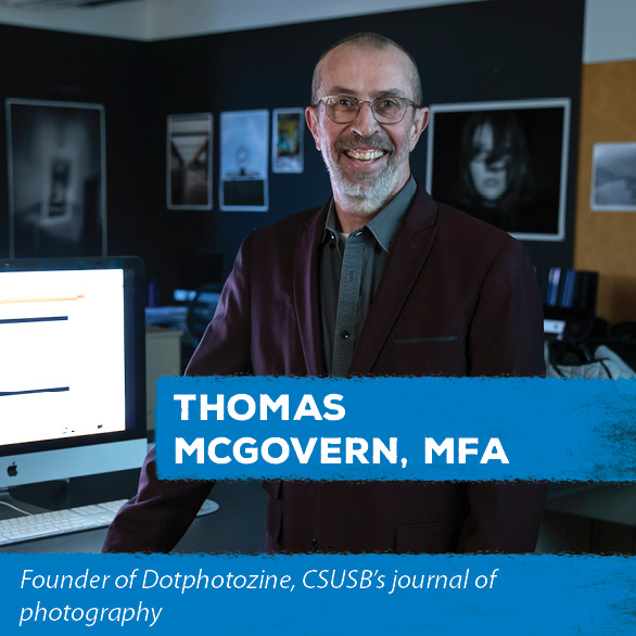 Thomas McGovern, MFA - Founder of Dotphotozine, CSUSB’s journal of photography